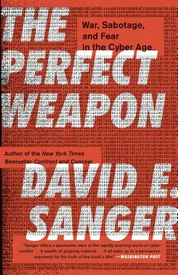 Dokonalá zbraň: válka, sabotáž a strach v kybernetickém věku - The Perfect Weapon: War, Sabotage, and Fear in the Cyber Age
