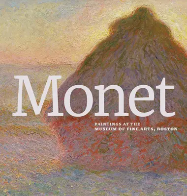 Monet: Obrazy v Muzeu výtvarných umění v Bostonu - Monet: Paintings at the Museum of Fine Arts, Boston