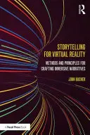 Storytelling pro virtuální realitu: Metody a principy pro tvorbu pohlcujících vyprávění - Storytelling for Virtual Reality: Methods and Principles for Crafting Immersive Narratives