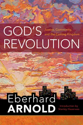 Boží revoluce: Spravedlnost, společenství a přicházející království - God's Revolution: Justice, Community, and the Coming Kingdom