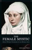 Ženy mystičky Velké myslitelky středověku - The Female Mystic Great Women Thinkers of the Middle Ages