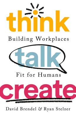 Think Talk Create: Budování pracovišť vhodných pro lidi - Think Talk Create: Building Workplaces Fit for Humans