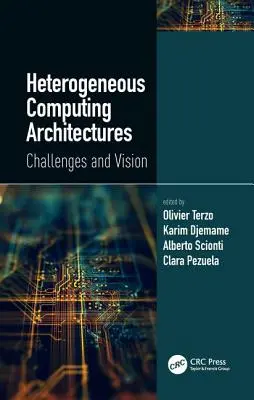 Heterogenní počítačové architektury: Výzvy a vize - Heterogeneous Computing Architectures: Challenges and Vision