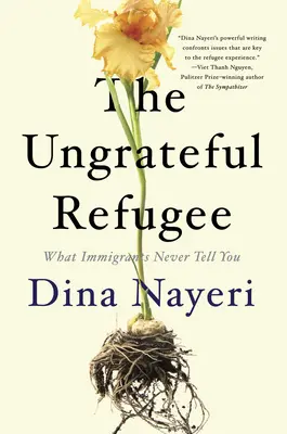 Nevděčný uprchlík: Co vám přistěhovalci nikdy neřeknou - The Ungrateful Refugee: What Immigrants Never Tell You