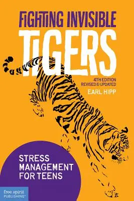 Boj s neviditelnými tygry: Zvládání stresu pro dospívající - Fighting Invisible Tigers: Stress Management for Teens
