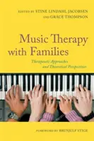 Muzikoterapie s rodinami: Terapeutické přístupy a teoretické perspektivy. - Music Therapy with Families: Therapeutic Approaches and Theoretical Perspectives