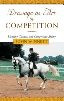 Dressur als Kunst im Wettbewerb: Die Verbindung von klassischem und sportlichem Reiten - Dressage as Art in Competition: Blending Classical and Competitive Riding
