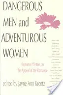 Nebezpeční muži a dobrodružné ženy: Romantičtí spisovatelé o přitažlivosti románů - Dangerous Men and Adventurous Women: Romance Writers on the Appeal of the Romance