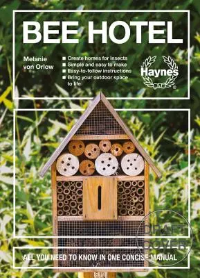 Hotel Bee: Vše, co potřebujete vědět, v jedné stručné příručce: Snadný návod k použití: 30 projektů hmyzího domu pro kutily. - Bee Hotel: All You Need to Know in One Concise Manual: 30 DIY Insect Home Projects - Easy-To-Follow Instructions - Simple to Make