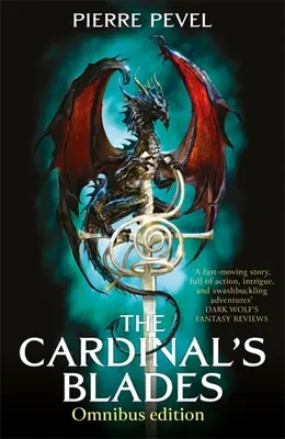 The Cardinal's Blades Omnibus (Kardinálova ostří): Alchymista ve stínech, Dračí arkána: The Cardinal's Blades, the Alchemist in the Shadows, the Dragon Arcana - The Cardinal's Blades Omnibus: The Cardinal's Blades, the Alchemist in the Shadows, the Dragon Arcana