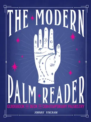 Moderní čtečka z ruky (sada příruček a karet): Průvodce a balíček pro současníky [s kartami] - The Modern Palm Reader (Guidebook & Card Set): Guidebook and Deck for Contemporary [With Cards]