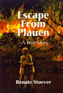 Útěk z Plavna, skutečný příběh - Escape from Plauen, a True Story