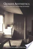 Quaker Aesthetics (Estetika kvakerů): Úvahy o kvakerské etice v americkém designu a spotřebě, 1720-1920 - Quaker Aesthetics: Reflections on a Quaker Ethic in American Design and Consumption, 1720-1920