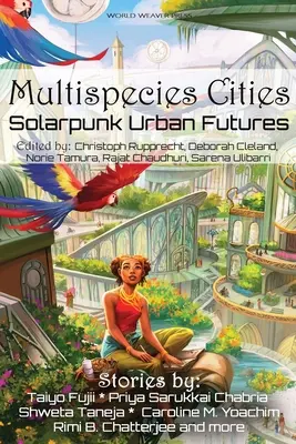 Multispecies Cities: Solarpunkové městské budoucnosti - Multispecies Cities: Solarpunk Urban Futures