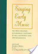 Zpěv staré hudby: The Pronunciation of European Languages in the Late Middle Ages and Renaissance [With CD] (Výslovnost evropských jazyků v pozdním středověku a renesanci) - Singing Early Music: The Pronunciation of European Languages in the Late Middle Ages and Renaissance [With CD]