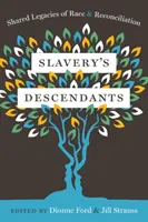 Potomci otroctví: Společné dědictví rasy a smíření - Slavery's Descendants: Shared Legacies of Race and Reconciliation