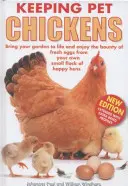 Chov domácích kuřat - oživte svou zahradu a užívejte si štědrost čerstvých vajec od vlastního malého hejna šťastných slepic - Keeping Pet Chickens - Bring Your Garden to Life and Enjoy the Bounty of Fresh Eggs from Your Own Small Flock of Happy Hens