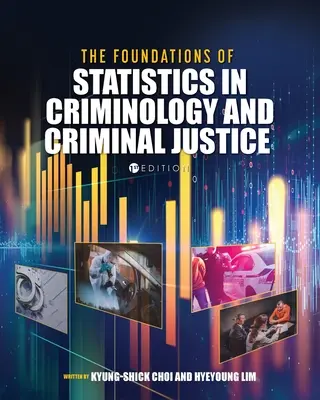 Základy statistiky v kriminologii a trestním soudnictví - The Foundations of Statistics in Criminology and Criminal Justice