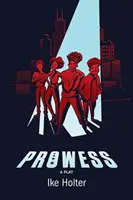 Hravost: Hra - Prowess: A Play