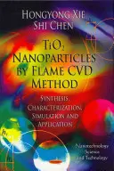 Nanočástice TiO2 metodou plamenové CVD - syntéza, charakterizace, simulace a aplikace - TiO2 Nanoparticles by Flame CVD Method - Synthesis, Characterization, Simulation & Application