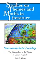 Somnambulní lucidita; Náměsíčník v díle Gustava Meyrinka - Somnambulistic Lucidity; The Sleepwalker in the Works of Gustav Meyrink