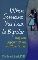 Když je někdo, koho milujete, bipolární: Pomoc a podpora pro vás a vašeho partnera - When Someone You Love Is Bipolar: Help and Support for You and Your Partner