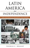 Latinská Amerika od získání nezávislosti: Dvě století kontinuity a změn - Latin America since Independence: Two Centuries of Continuity and Change