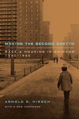 Vytváření druhého ghetta: Rasa a bydlení v Chicagu, 1940-1960 - Making the Second Ghetto: Race and Housing in Chicago, 1940-1960