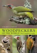 Datel světa - kompletní průvodce - Woodpeckers of the World - The Complete Guide