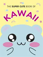 The Super Cute Book of Kawaii
