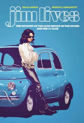Jim žije: Záhada zpěváka skupiny Doors a klubu 27 - Jim Lives: The Mystery of the Lead Singer of the Doors and the 27 Club