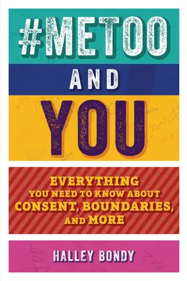 #Metoo a vy: Vše, co potřebujete vědět o souhlasu, hranicích a dalších věcech. - #Metoo and You: Everything You Need to Know about Consent, Boundaries, and More