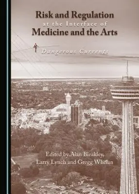 Rizika a regulace na pomezí medicíny a umění: Nebezpečné proudy - Risk and Regulation at the Interface of Medicine and the Arts: Dangerous Currents
