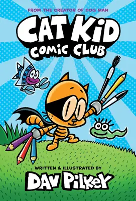 Cat Kid Comic Club: (Cat Kid Comic Club #1): Od tvůrce Psího muže (Library Edition) - Cat Kid Comic Club: A Graphic Novel (Cat Kid Comic Club #1): From the Creator of Dog Man (Library Edition)