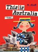 Tohle je Austrálie: Dětská klasika - This Is Australia: A Children's Classic