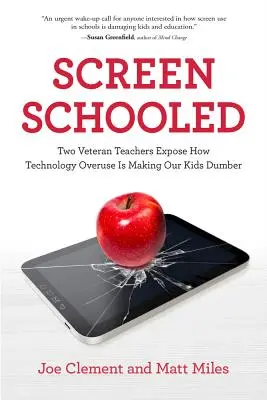 Screen Schooled: Dva zkušení učitelé odhalují, jak nadužívání technologií dělá naše děti hloupějšími - Screen Schooled: Two Veteran Teachers Expose How Technology Overuse Is Making Our Kids Dumber