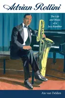 Adrian Rollini: Život a hudba jazzového tuláka - Adrian Rollini: The Life and Music of a Jazz Rambler