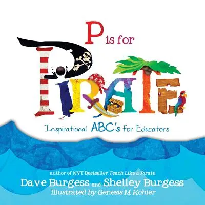 P jako PIRÁT: Inspirativní abeceda pro pedagogy - P is for PIRATE: Inspirational ABC's for Educators