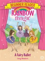 Duhové kouzlo - čítanka pro začátečníky: Vílí balet - 7. kniha - Rainbow Magic Beginner Reader: A Fairy Ballet - Book 7