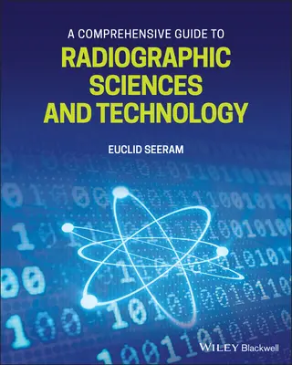 Komplexní průvodce radiografickými vědami a technologiemi - A Comprehensive Guide to Radiographic Sciences and Technology