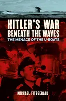 Hitlerova válka pod vlnami - Hrozba ponorkových člunů - Hitler's War Beneath the Waves - The menace of the U-Boats