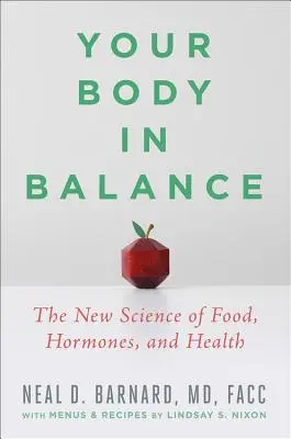 Vaše tělo v rovnováze: Nové vědecké poznatky o potravinách, hormonech a zdraví. - Your Body in Balance: The New Science of Food, Hormones, and Health