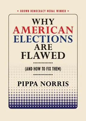 Proč jsou americké volby chybné (a jak je napravit) - Why American Elections Are Flawed (and How to Fix Them)
