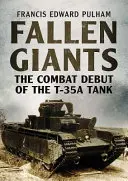 Padlí obři: Bojový debut tanku T-35A - Fallen Giants: The Combat Debut of the T-35A Tank