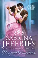 Projekt Vévodkyně - Strhující historická romance od královny sexy regentství! - Project Duchess - Sweeping historical romance from the queen of the sexy Regency!
