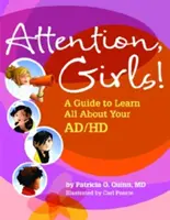Pozor, děvčata! Příručka, jak se dozvědět vše o AD/HD - Attention, Girls!: A Guide to Learn All about Your AD/HD