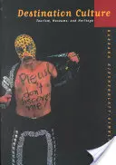 Destination Culture: Cestovní ruch, muzea a kulturní dědictví - Destination Culture: Tourism, Museums, and Heritage