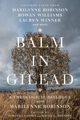 Balzám v Gileádu: Teologický dialog s Marilynne Robinsonovou - Balm in Gilead: A Theological Dialogue with Marilynne Robinson