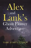 Alexovo a Lankovo dobrodružství s květinami duchů - Alex and Lank's Ghost Flower Adventure
