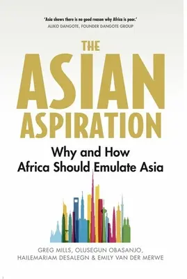 Asijská aspirace: Proč a jak by Afrika měla napodobovat Asii - a čeho by se měla vyvarovat - The Asian Aspiration: Why and How Africa Should Emulate Asia -- And What It Should Avoid